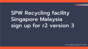 Read more about the article SPW Recycling facility Singapore Malaysia sign up for R2 Version 3