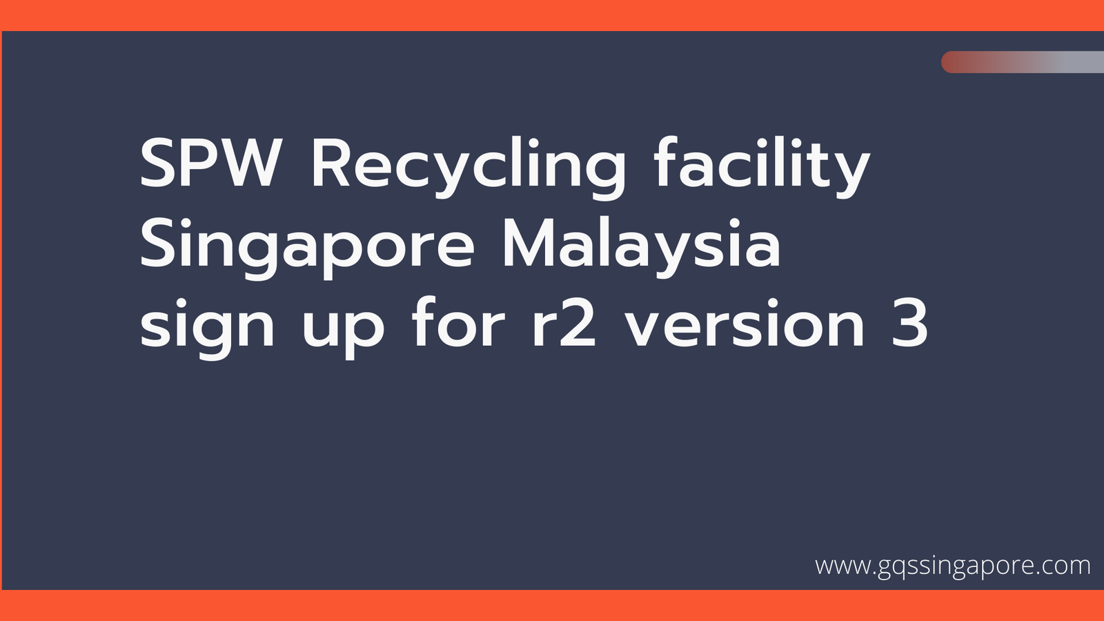 Read more about the article SPW Recycling facility Singapore Malaysia sign up for R2 Version 3
