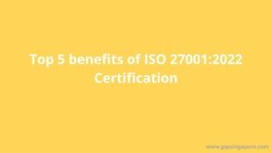 Read more about the article Top 5 benefits of ISO 27001:2022 Certification