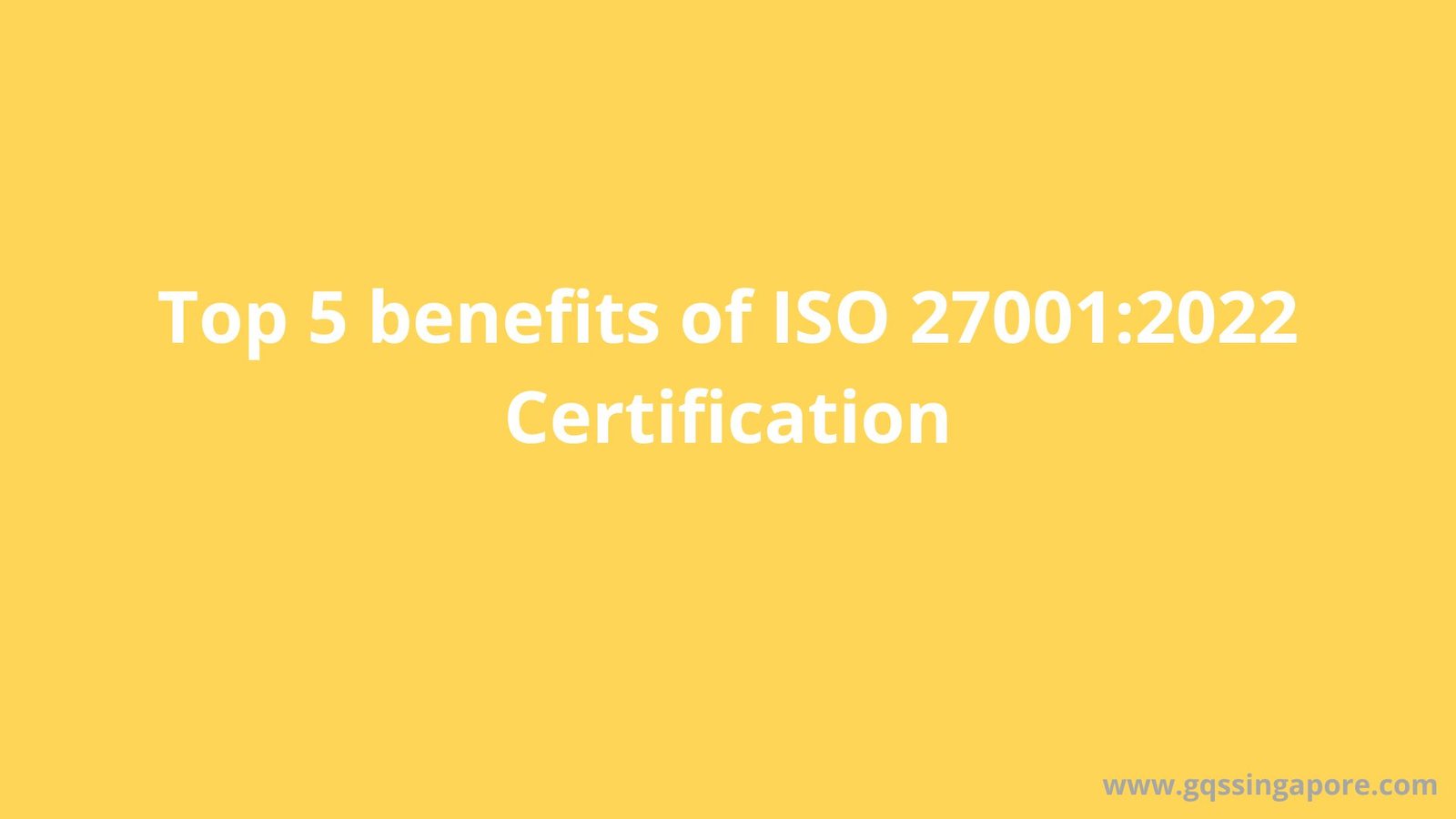 Read more about the article Top 5 benefits of ISO 27001:2022 Certification