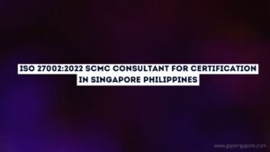 Read more about the article ISO 27002:2022 SCMC Consultant for certification in Singapore Philippines