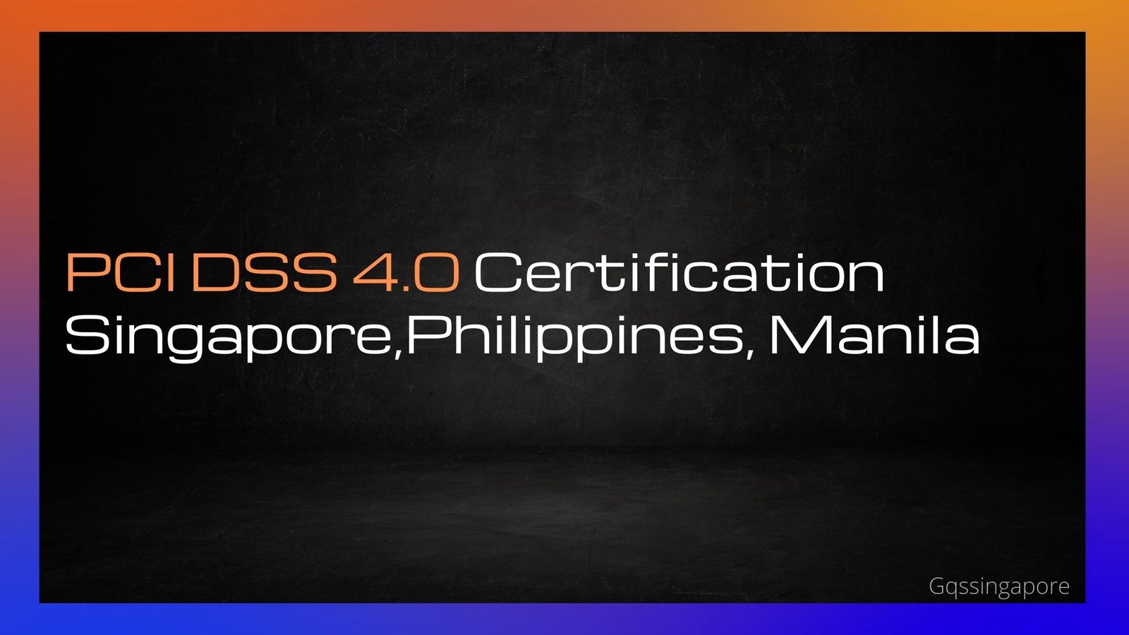 Read more about the article PCI DSS 4.0 Payment credit card industry Data security standards Certification Singapore, Manila