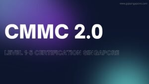 Read more about the article CMMC 2.0 Level 1-5 Certification Singapore