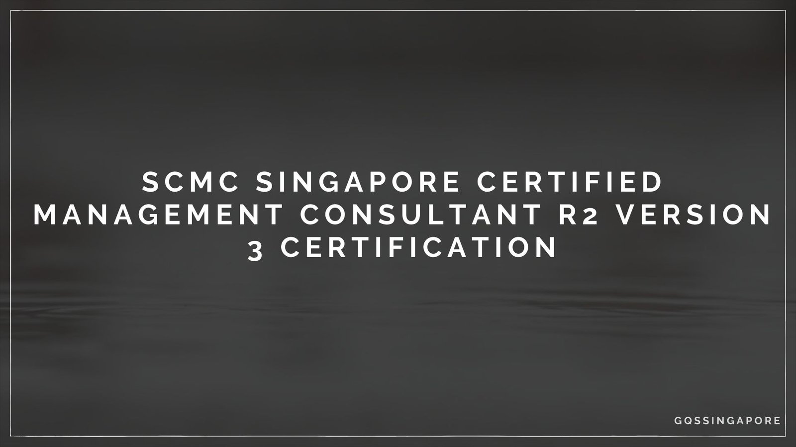 Read more about the article SCMC Singapore certified management consultant R2 Version 3 Certification