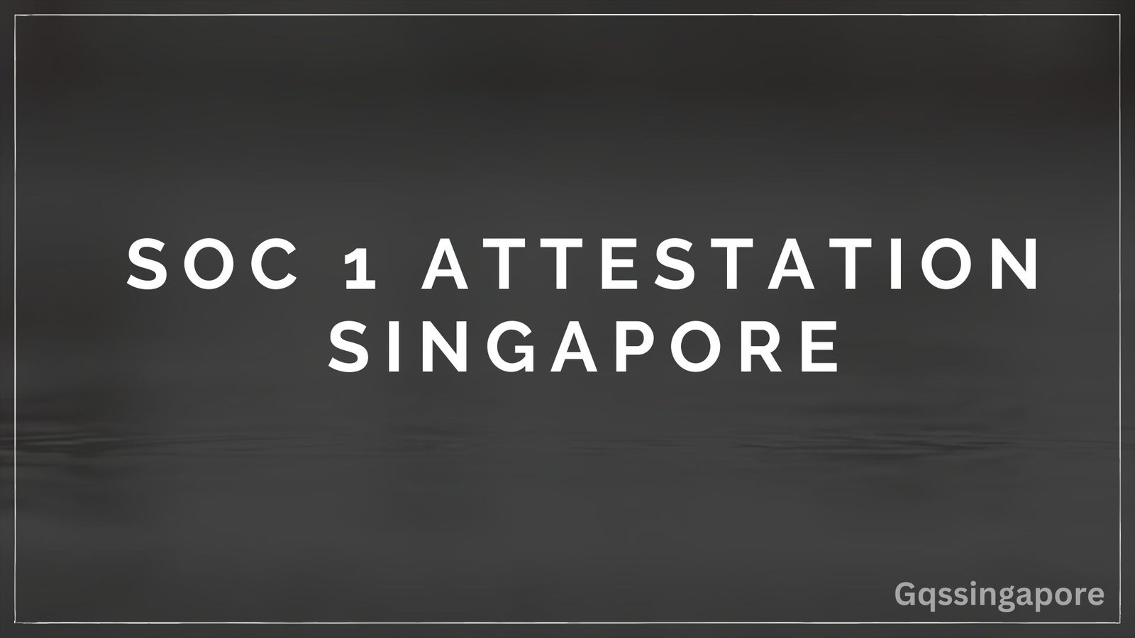 Read more about the article SOC 1 ATTESTATION SINGAPORE