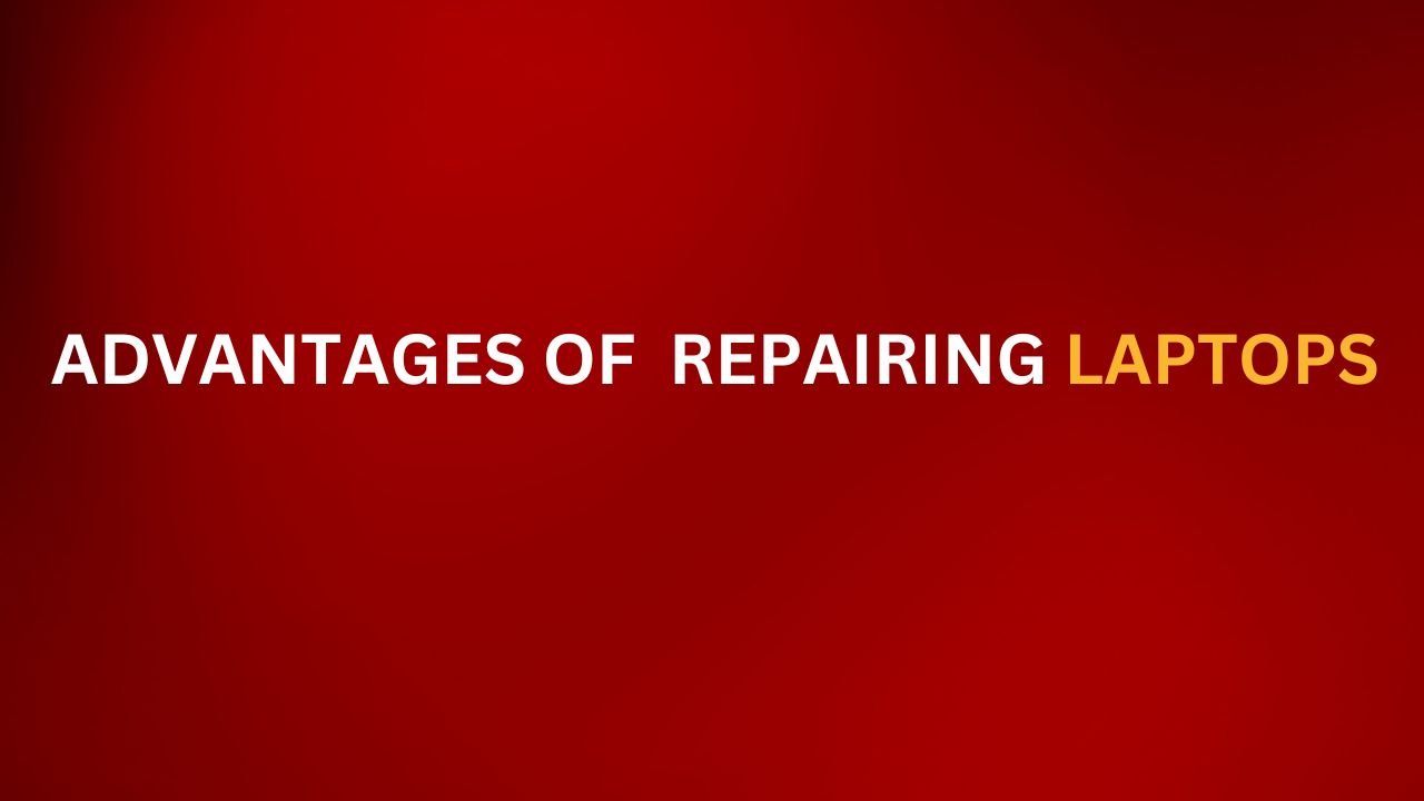 Read more about the article Advantages of repairing laptops