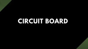 Read more about the article CIRCUIT BOARD