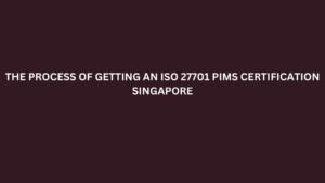 Read more about the article The process of getting an ISO 27701 PIMS Certification Singapore