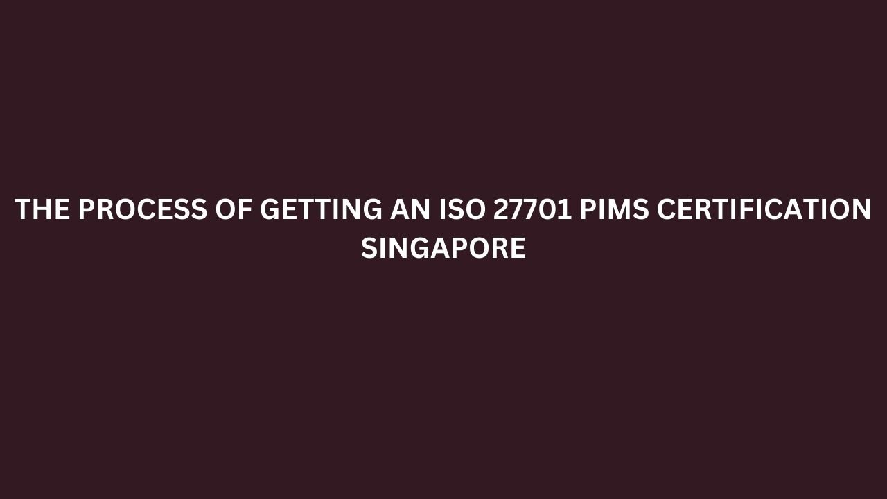 Read more about the article The process of getting an ISO 27701 PIMS Certification Singapore