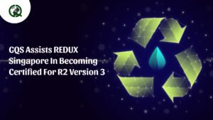 Read more about the article GQS assists REDUX Singapore in becoming certified for R2 version 3