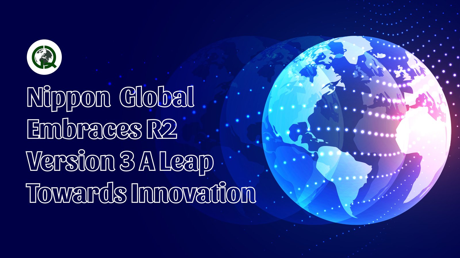 Read more about the article Nippon Global Embraces R2 Version 3 A Leap towards Innovation