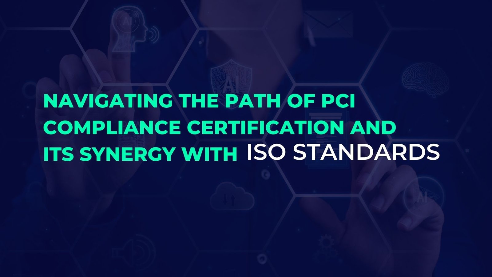 Read more about the article Navigating the path of PCI Compliance Certification and Its Synergy with ISO Standards