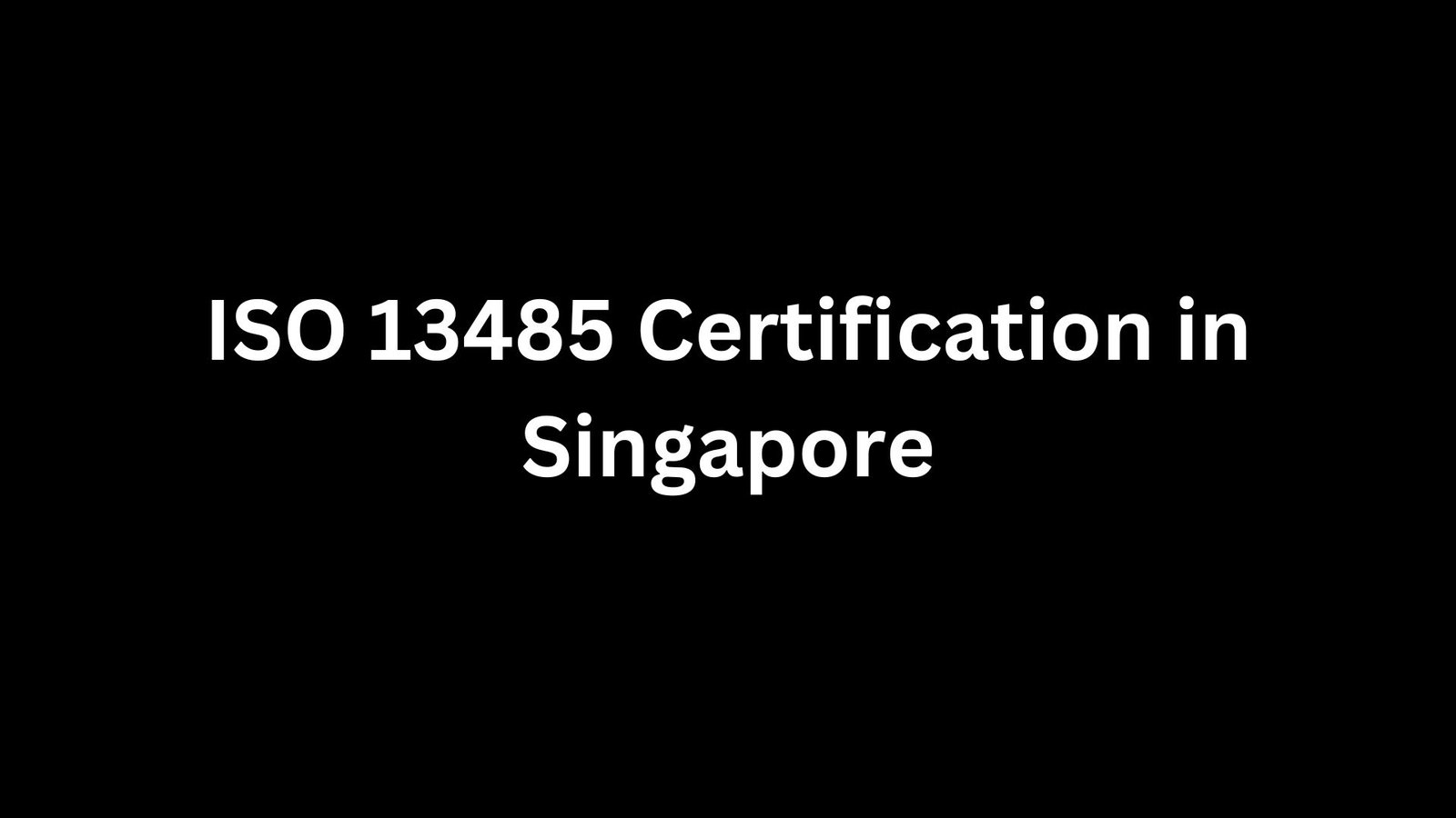 Read more about the article ISO 13485 Certification in Singapore