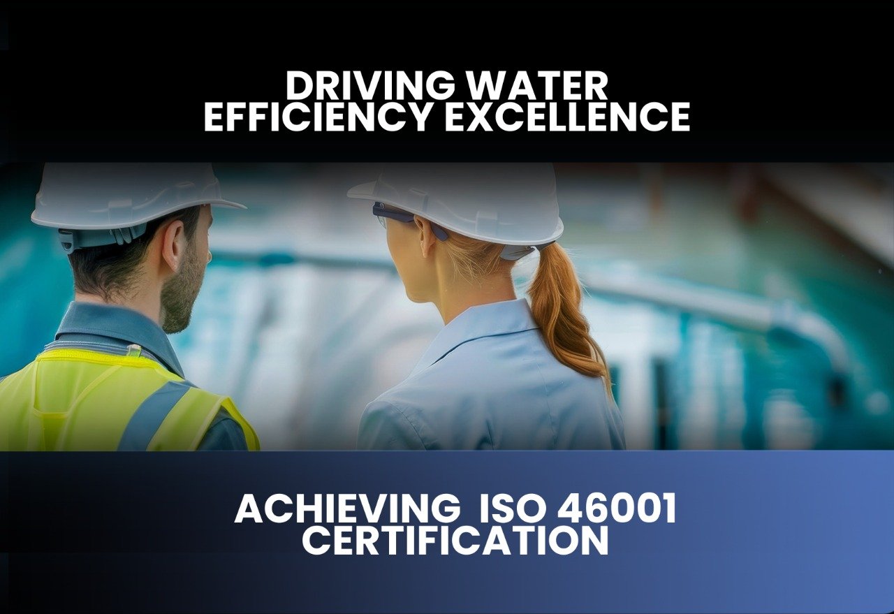 Read more about the article Driving Water Efficiency Excellence – Achieving ISO 46001 Certification